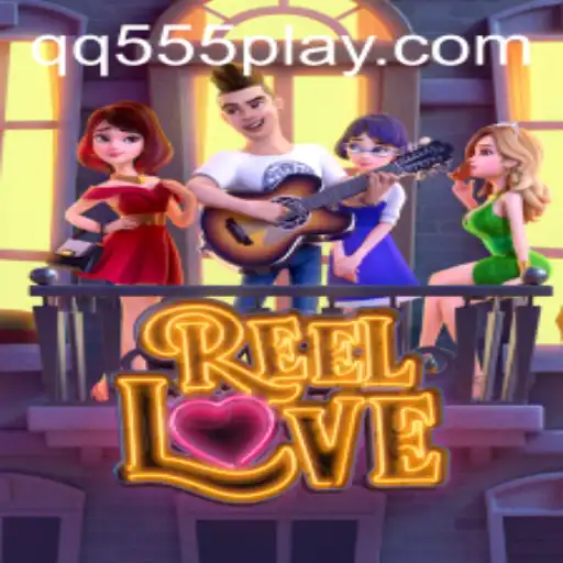Experience the Thrill of 'ReelLove' at QQ555: A Comprehensive Guide