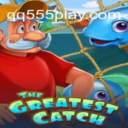 TheGreatestCatch: Dive Into the Excitement of QQ555