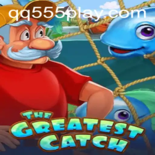 TheGreatestCatch: Dive Into the Excitement of QQ555